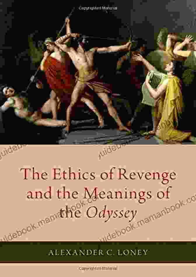 The Ethics of Revenge and the Meanings of the Odyssey