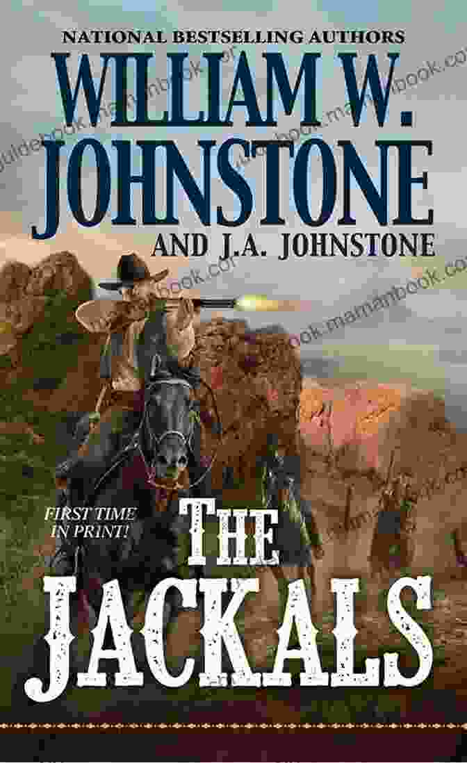 The Jackals Book Cover Featuring Cowboys Riding Horses In The Wilderness The Jackals William W Johnstone