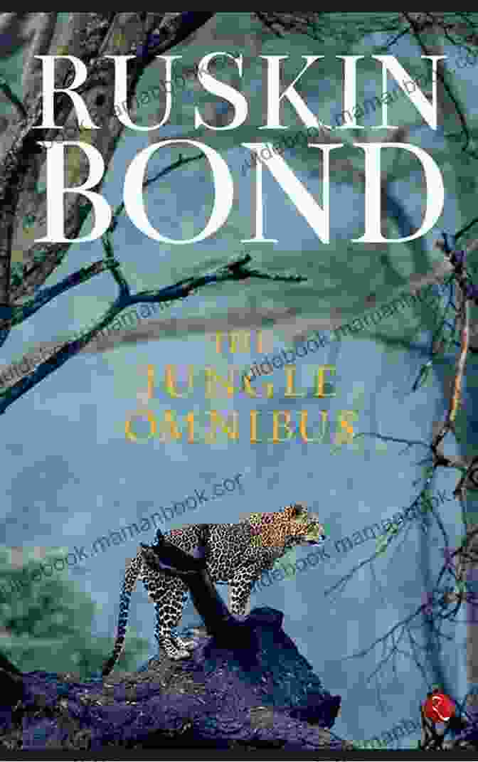 The Jungle Omnibus By Ruskin Bond The Jungle Omnibus Ruskin Bond