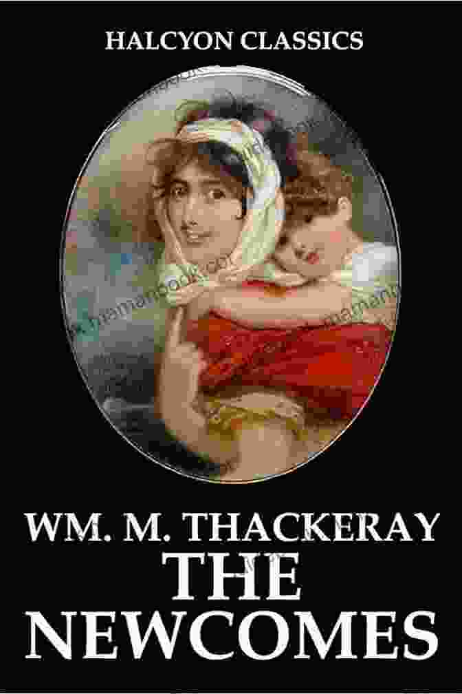 The Newcomes And Other Works By William Makepeace Thackeray Halcyon Classics The Newcomes And Other Works By William Makepeace Thackeray (Halcyon Classics)