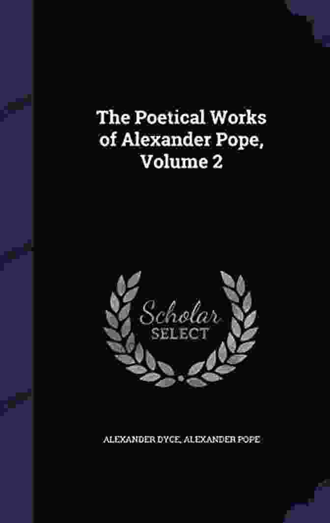 The Poetical Works Of Alexander Pope Volume II The Poetical Works Of Alexander Pope Volume 1