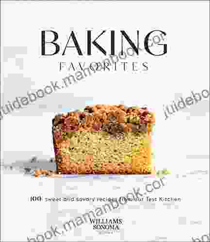 Baking Favorites: 100 Sweet And Savory Recipes From Our Test Kitchen (Williams Sonoma)
