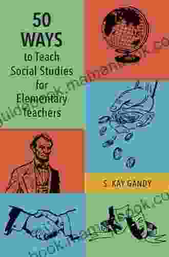 50 Ways To Teach Social Studies For Elementary Teachers