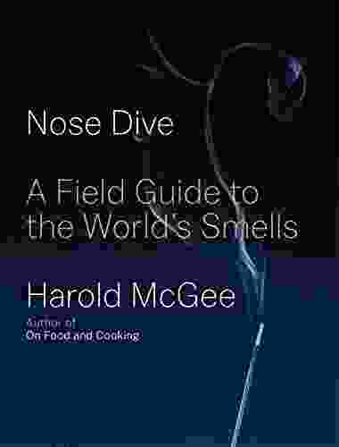 Nose Dive: A Field Guide To The World S Smells