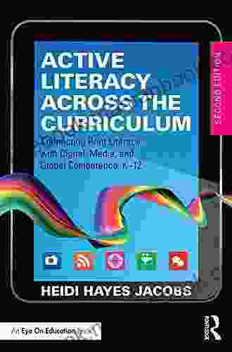 Active Literacy Across The Curriculum: Connecting Print Literacy With Digital Media And Global Competence K 12 (Eye On Education)