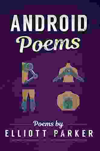 Android Poems (The Elliott Parker Collection 2)