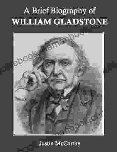 A Brief Biography Of William Gladstone (Annotated)