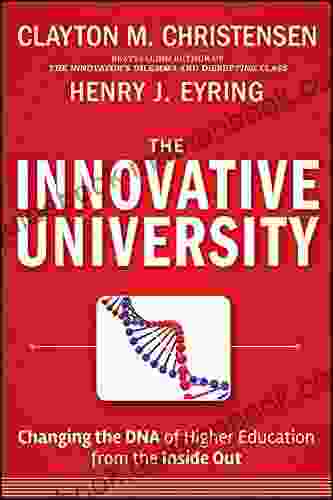The Innovative University: Changing The DNA Of Higher Education From The Inside Out
