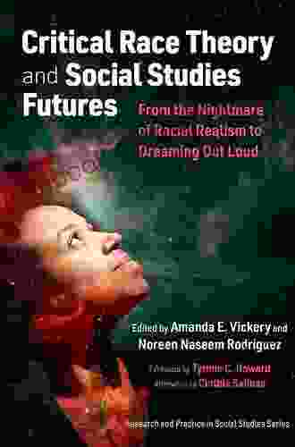 Critical Race Theory And Social Studies Futures: From The Nightmare Of Racial Realism To Dreaming Out Loud