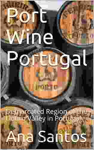 Port Wine Portugal: Demarcated Region Of The Douro Valley In Portugal (F B European Culture 1)