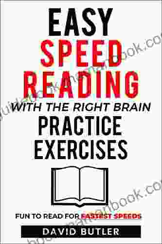 Easy Speed Reading With The Right Brain Practice Exercises: Fun To Read For Fastest Speeds
