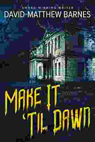 Make It Til Dawn David Matthew Barnes