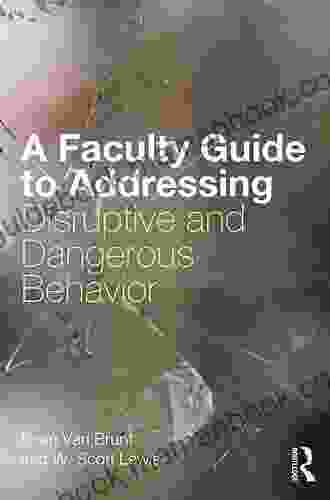 A Faculty Guide To Addressing Disruptive And Dangerous Behavior