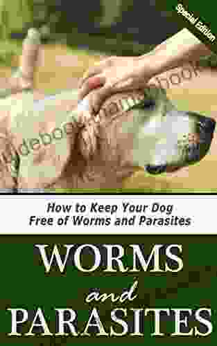 Worms And Parasites: How To Keep Your Dog Free Of Both