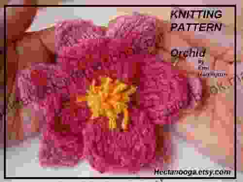 KNITTING PATTERN Knitted ORCHID Flower By Emi Harrington: Easy Knitted Flower For Embellishing All Your Knitted Projects