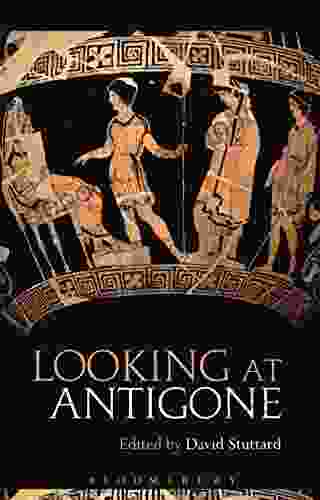 Looking At Antigone David Stuttard