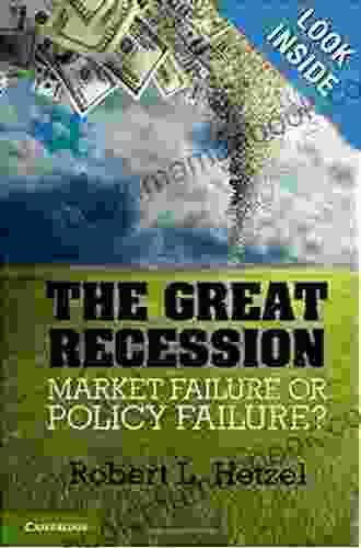 The Great Recession: Market Failure Or Policy Failure? (Studies In Macroeconomic History)