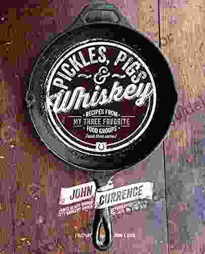 Pickles Pigs Whiskey: Recipes From My Three Favorite Food Groups And Then Some