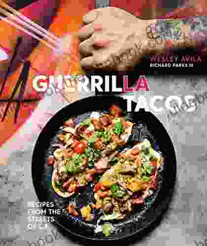 Guerrilla Tacos: Recipes From The Streets Of L A A Cookbook
