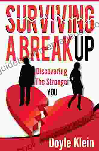 Surviving A Breakup Discovering The Stronger YOU: Discovering The Stronger YOU