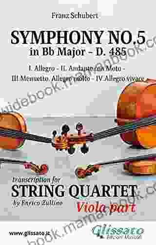 Symphony No 5 D 485 For String Quartet (Viola): In Four Movements (Symphony No 5 By Schubert String Quartet 3)