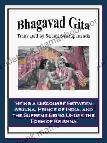 Bhagavad Gita: Being A Discourse Between Arjuna Prince Of India And The Supreme Being Under The Form Of Krishna