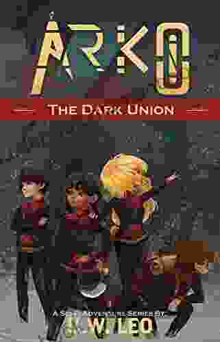 ARKO: The Dark Union (A Sci Fi Adventure Series)