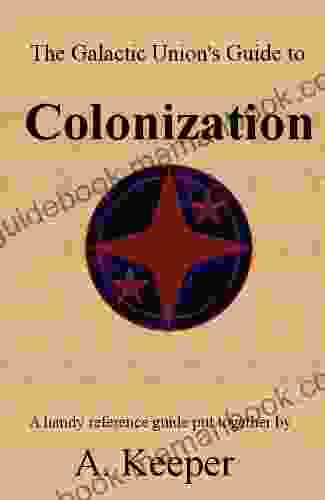 The Galactic Union S Guide To Colonization