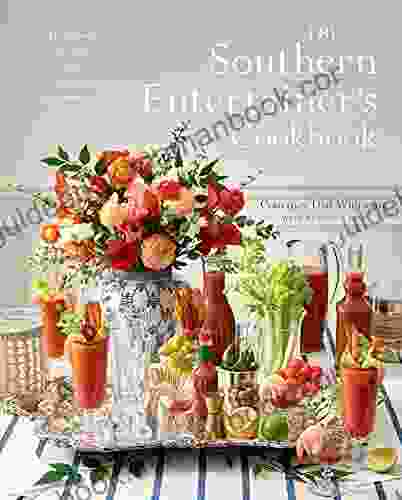 The Southern Entertainer S Cookbook: Heirloom Recipes For Modern Gatherings