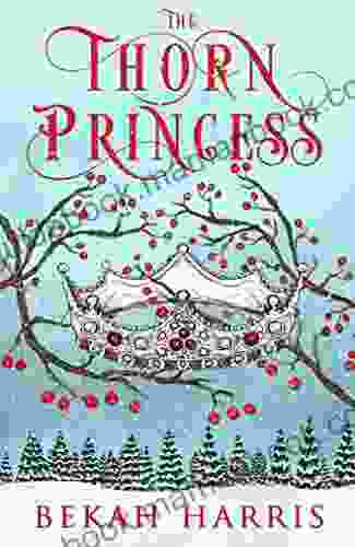 The Thorn Princess: Iron Crown Faerie Tales 1