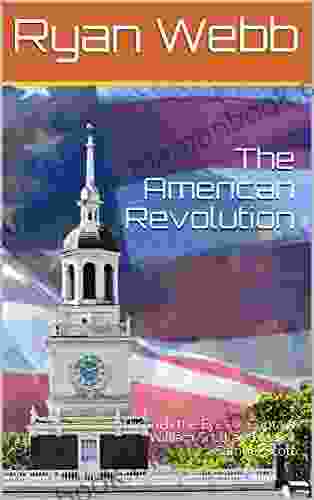 The American Revolution: Through The Eyes Of Captain William Scott And Major Samuel Scott