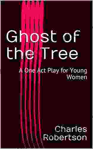 Ghost Of The Tree: A One Act Play For Young Women
