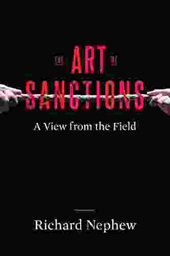 The Art Of Sanctions: A View From The Field (Center On Global Energy Policy Series)