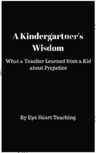 A Kindergartner S Wisdom: What A Teacher Learned From A Kid About Prejudice