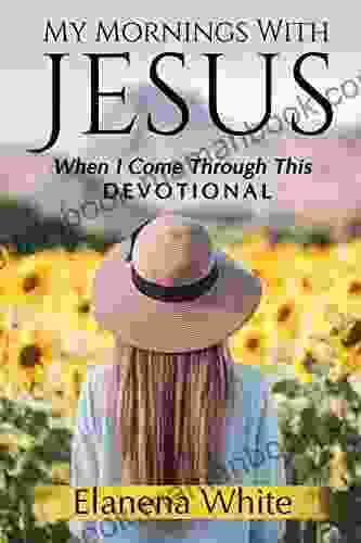 My Mornings With Jesus: When I Come Through This